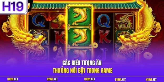 Các biểu tượng ăn thưởng nổi bật trong game